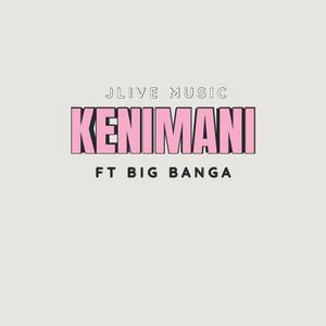 KENIMANI (feat. Big Banga)