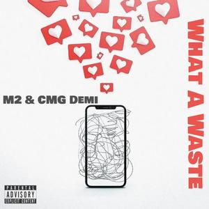 What A Waste (Obsessive) (feat. CMG Demi) (Explicit)