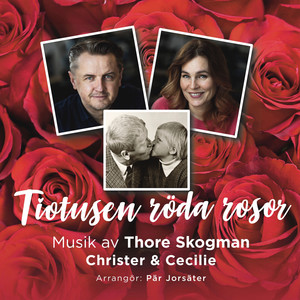 Tiotusen röda rosor (Musik Av Thore Skogman (arr Av Pär Jorsäter))