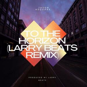 To The Horizon (Larry Beats Remix)