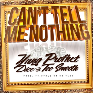 Can't Tell Me Nothing(feat. Dice & Too Smooth) (Explicit)