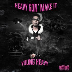 Heavy Gon' Make It (Explicit)