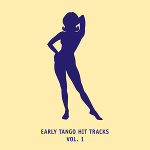 Early Tango Hit Tracks, Vol. 1