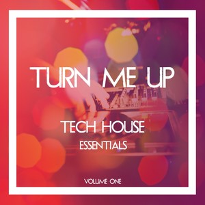 Turn Me Up Tech House Essentials, Vol. 1