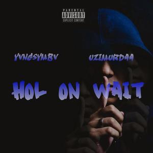 Hol-on Wait (Explicit)