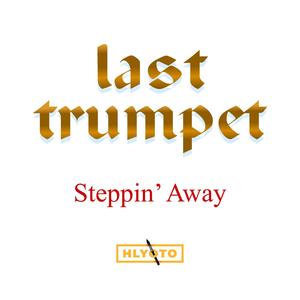 Steppin' Away // Last Trumpet