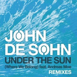 Under the Sun (Where We Belong) feat. Andreas Moe - Remixes