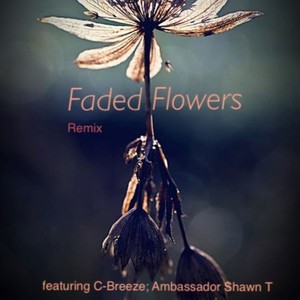Faded Flowers (feat. C Breeze & Ambassador Shawn T) (URBN Version)
