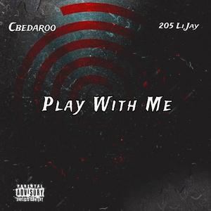 Play With Me (feat. CbeDaroo) [Explicit]