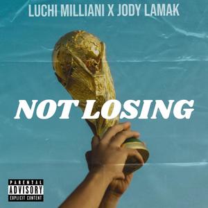 Not losing (feat. Jody Lamak) (Explicit)