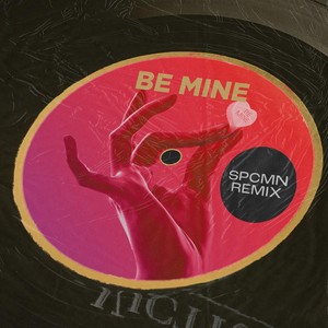 Be Mine (Spcmn Remix)