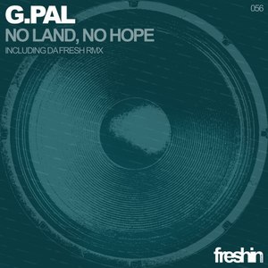 G.Pal - No Land, No Hope (Da Fresh Remix)