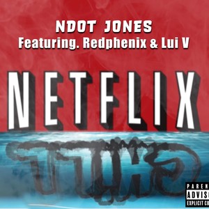 NetFlix and Chill (feat. RedPhenix & Lui V) [Explicit]