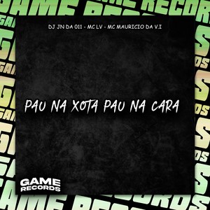 Pau Na Xota Pau Na Cara (Explicit)