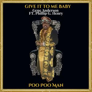 Give To Me Baby (feat. Phillip G Henry & Poo Poo Man)