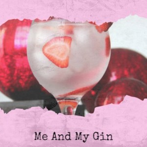 Me And My Gin