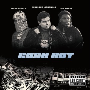 Cash Out (feat. Dre Wave$ & BigBabyGucci) (Explicit)