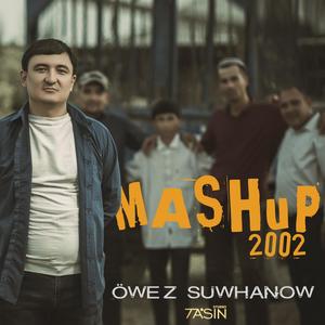 Mashup 2002 (feat. Öwez Suwhanow)