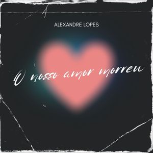 O Nosso Amor Morreu