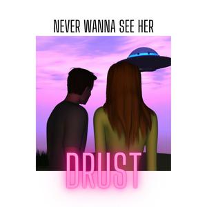 NEVER WANNA SEE HER (Explicit)