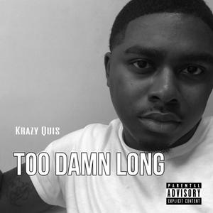 Too Damn long (Explicit)