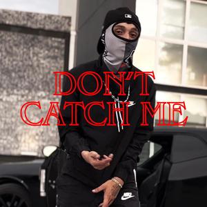 DON'T CATCH ME (Explicit)