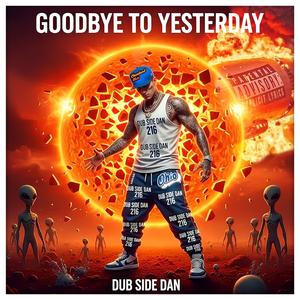 Goodbye to yesterday (Explicit)