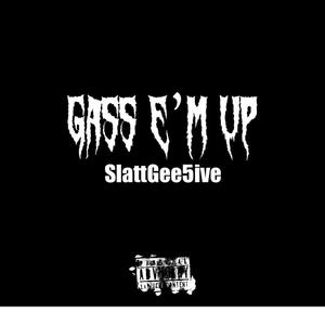 Gass E'm Up (Explicit)