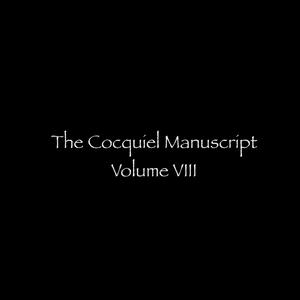 The Cocquiel Manuscript, Volume VIII