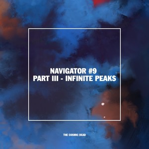 Navigator #9 (Part III: Infinite Peaks)