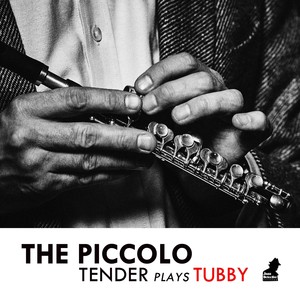 The Piccolo - Tender Plays Tubby