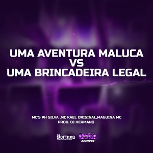 Uma Aventura Maluca VS Uma Brincadeira Legal (Explicit)