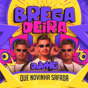 BREGADEIRA - QUE NOVINHA SAFADA (Explicit)