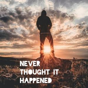 NEVER THOUGHT IT HAPPENED (feat. Seth Anthony, Canaan Cox & Kai Wachi) (Explicit)