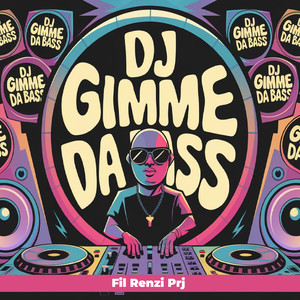 Dj Gimme da bass