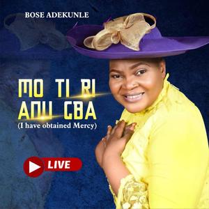 MO TI RI ANU GBA (I HAVE OBTAINED MERCY(LIVE)