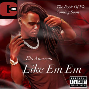 LIKE EM EM (Explicit)