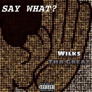 SAY WHAT? (Explicit)