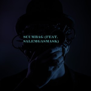 Scumbag(feat. SalemGasMask) (Explicit)