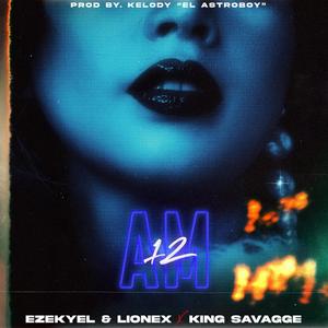 12 AM(feat. King savagge) (Explicit)