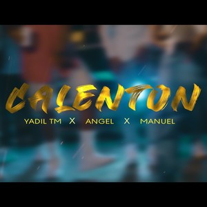 YADIL TM x ANGEL x MANUEL #CALENTON