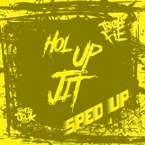 Hol Up Jit (Sped Up) [Explicit]