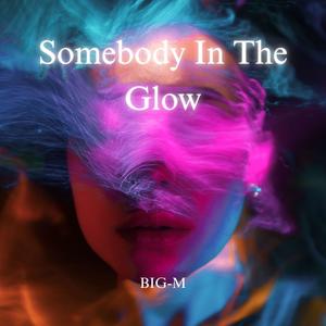 Somebody In The Glow