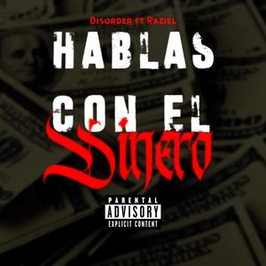 Hablas con el dinero (feat. Raziel & Disorder) (Explicit)