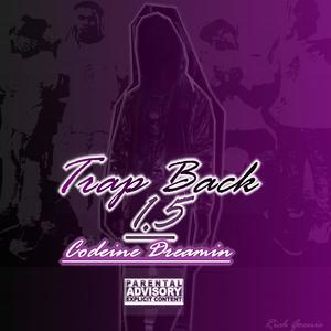 Trap Back 1.5: Codeine Dreamin' (Explicit)