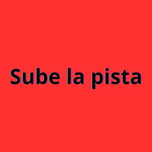 Sube la pista