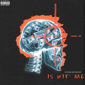 IS WIT ME (Explicit)