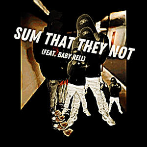 Sum that they not (feat. Baby Rell) [Explicit]