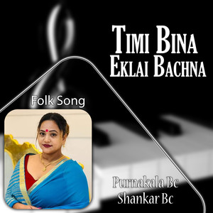 Timi Bina Eklai Bachna