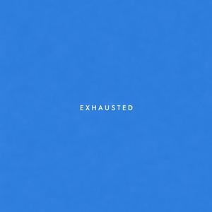 Martianisthatyou - Exhausted (Explicit)